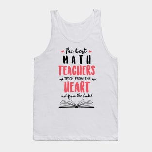 The best Math Teachers teach from the Heart Quote Tank Top